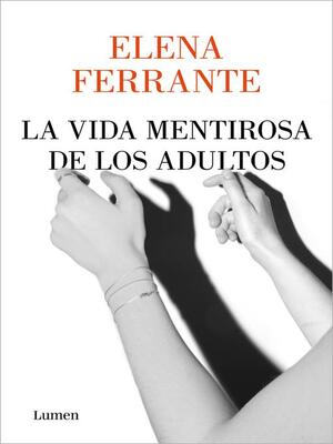 La vida mentirosa de los adultos by Elena Ferrante
