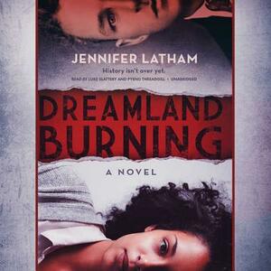 Dreamland Burning by Jennifer Latham