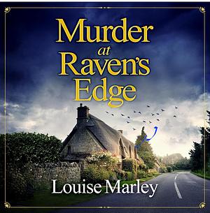 Murder at Raven's Edge: An Unputdownable English Cozy Murder Mystery by Louise Marley