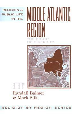 Religion and Public Life in the Middle Atlantic Region: Fount of Diversity by 