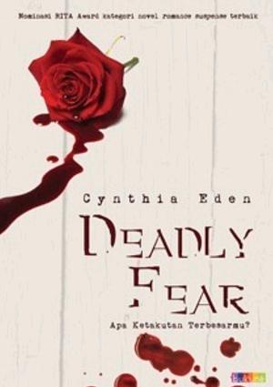 Deadly Fear - Apa Ketakutan Terbesarmu? by Cynthia Eden