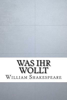 Was Ihr Wollt by William Shakespeare