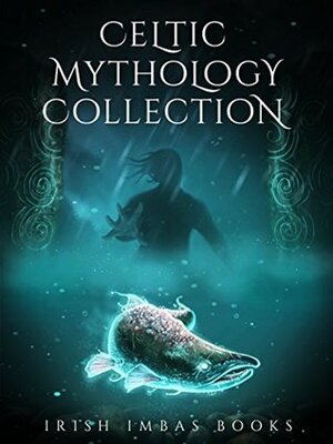 Irish Imbas: Celtic Mythology Collection 2017: (The Celtic Mythology Collections) by Diana Powell, Farren Jecky, William O'Siorain, Damien Mckeating, Molly Aitken, Méadh de Brún, Brian O'Sullivan