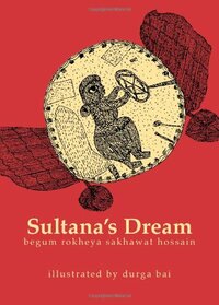 Sultana's Dream by Rokeya Sakhawat Hossain
