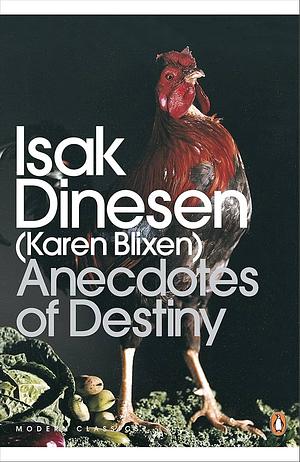 Anecdotes of Destiny by Karen Blixen, Isak Dinesen