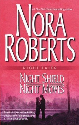 Night Tales: Night Shield & Night Moves by Nora Roberts, Nora Roberts