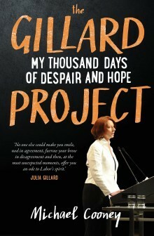 The Gillard Project by Michael Cooney