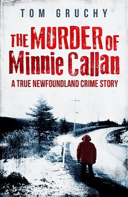 The Murder of Minnie Callan by Tom Gruchy