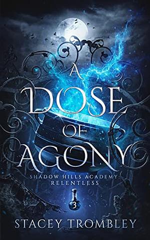 A Dose of Agony by Stacey Trombley
