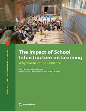 The Impact of School Infrastructure on Learning: A Synthesis of the Evidence by Alberto Treves, Tigran Shmis, Peter Barrett