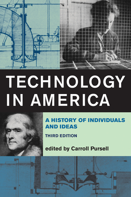 Technology in America, Third Edition: A History of Individuals and Ideas by 
