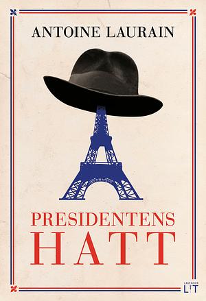 Presidentens hatt by Antoine Laurain