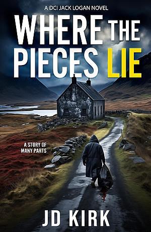 Where The Pieces Lie by JD Kirk