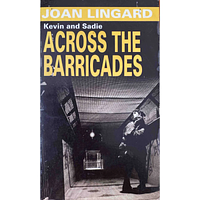 Across the Barricades: A Kevin and Sadie Story by Joan Lingard