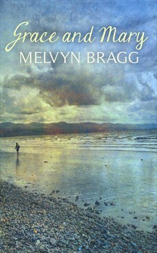Grace and Mary by Melvyn Bragg
