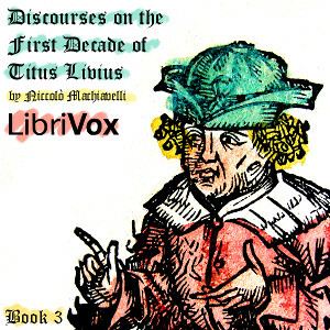 Discourses on the First Decade of Titus Livius, Book 3 by Ninian Hill Thompson, Niccolò Machiavelli