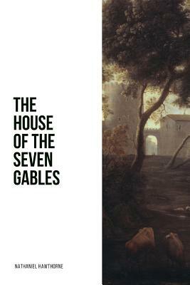 The House of the Seven Gables by Nathaniel Hawthorne