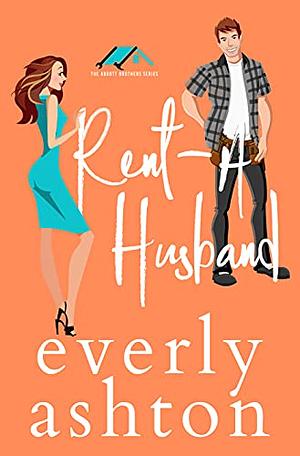 Rent-A Husband by Everly Ashton