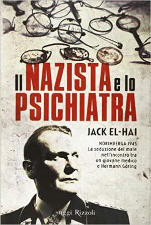 Il nazista e lo psichiatra by Jack El-Hai