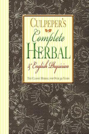 Complete Herbal & English Physician by Nicholas Culpeper