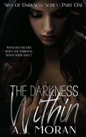 The Darkness Within by A.J. Moran