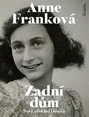 Zadní dům: Deník v dopisech 12. červen 1942 – 1. srpen 1944 by Anne Frank, Magda de Bruin-Hüblová