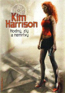 Hodný, zlý a nemrtvý by Kim Harrison