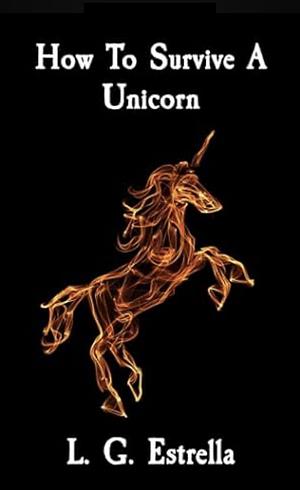 How to Survive a Unicorn by L.G. Estrella