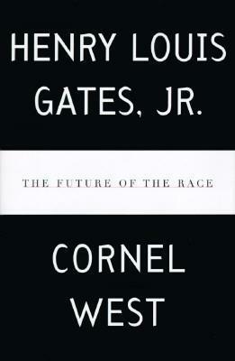 The Future of the Race by Henry Louis Gates Jr.
