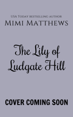 The Lily of Ludgate Hill by Mimi Matthews