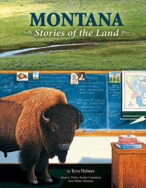 Montana: Stories of the Land by Susan Dailey, Davie Walter, Krys Holmes