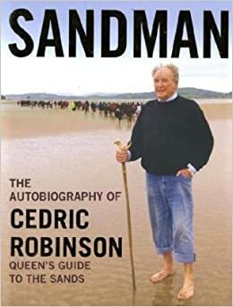 Sandman: The Autobiography Of Cedric Robinson The Queen's Guide To The Sands by Cedric Robinson