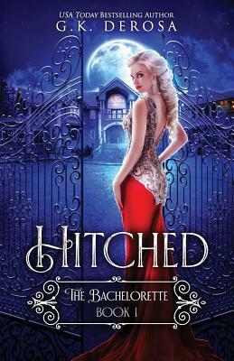 Hitched: The Bachelorette by G.K. DeRosa