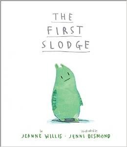 The First Slodge by Jeanne Willis, Jenni Desmond