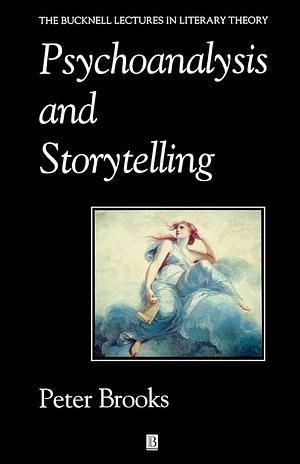 Psychoanalysis And Storytelling by Peter Brooks