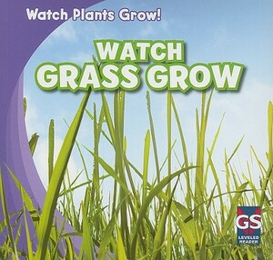 Watch Grass Grow by Kristen Rajczak