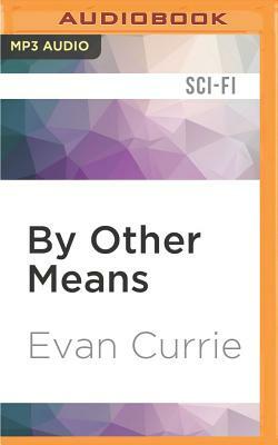 By Other Means by Evan Currie
