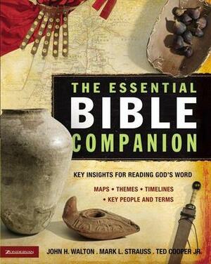 The Essential Bible Companion: Key Insights for Reading God's Word by John H. Walton, Mark L. Strauss, Ted Cooper Jr.