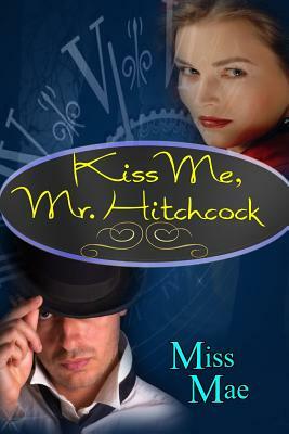 Kiss Me, Mr. Hitchcock by Miss Mae