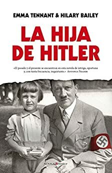 La hija de Hitler by Emma Tennant, Hilary Bailey