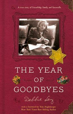 The Year of Goodbyes: A True Story of Friendship, Family and Farewells by Debbie Levy