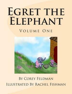 Egret the Elephant: Meet Egret by Corey Feldman