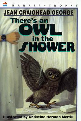 There's an Owl in the Shower by Jean Craighead George