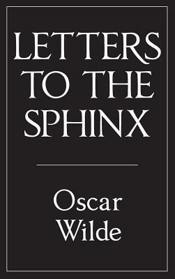 Letters to the Sphinx by Ada Leverson, Oscar Wilde, Robert Ross