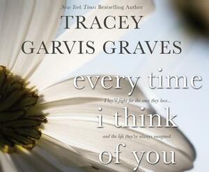 Every Time I Think of You by Tracey Garvis Graves