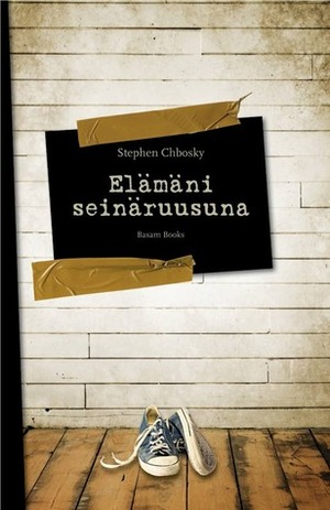 Elämäni seinäruusuna by Stephen Chbosky