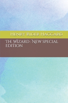 The Wizard: New special edition by H. Rider Haggard