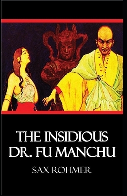 The Insidious Dr. Fu-Manchu Illustrated by Sax Rohmer