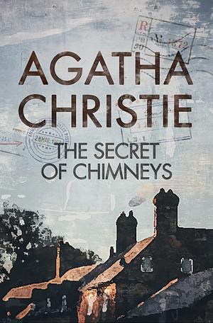 The Secret of Chimneys by Agatha Christie