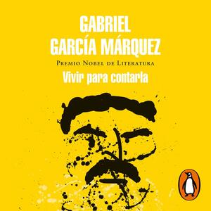 Vivir Para Contarla by Gabriel García Márquez